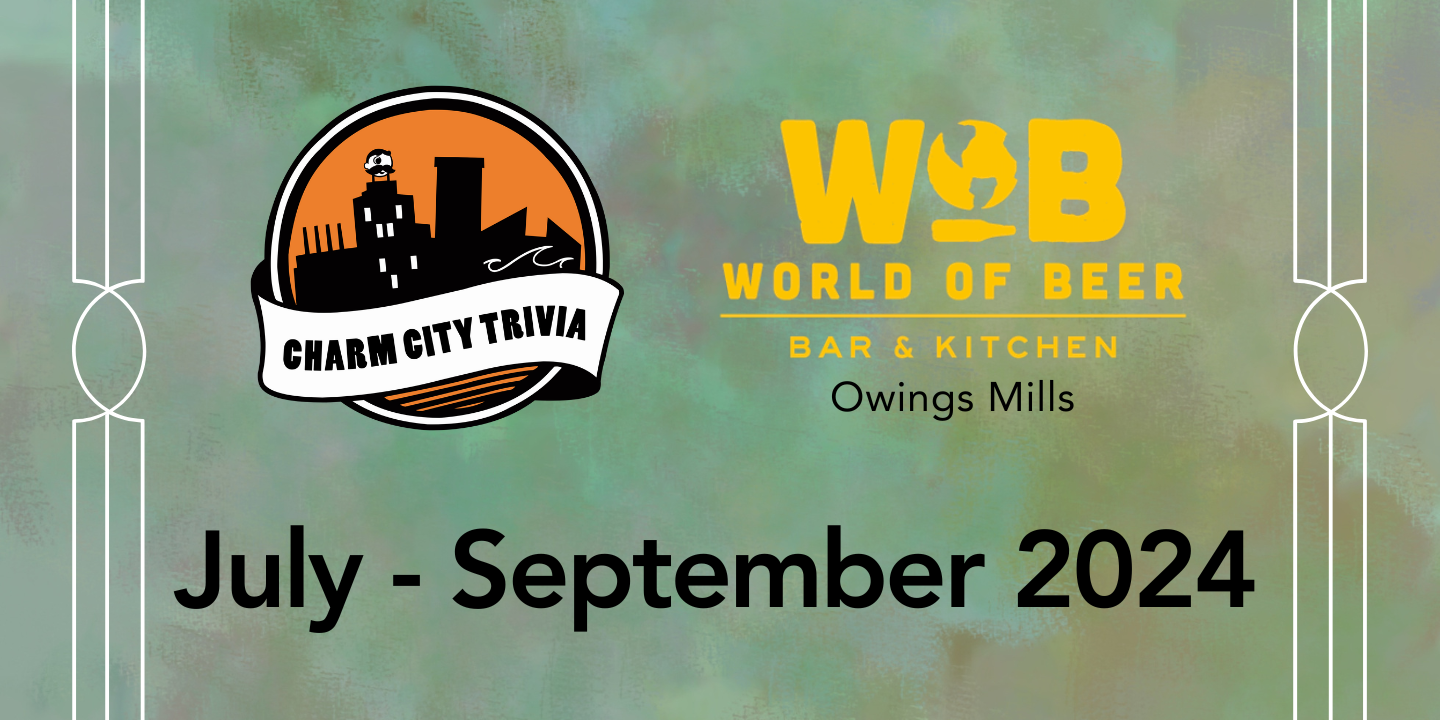 a multicolor background with the charm city trivia logo, world of beer owings mills logo, and black text. The text reads: July - September 2024