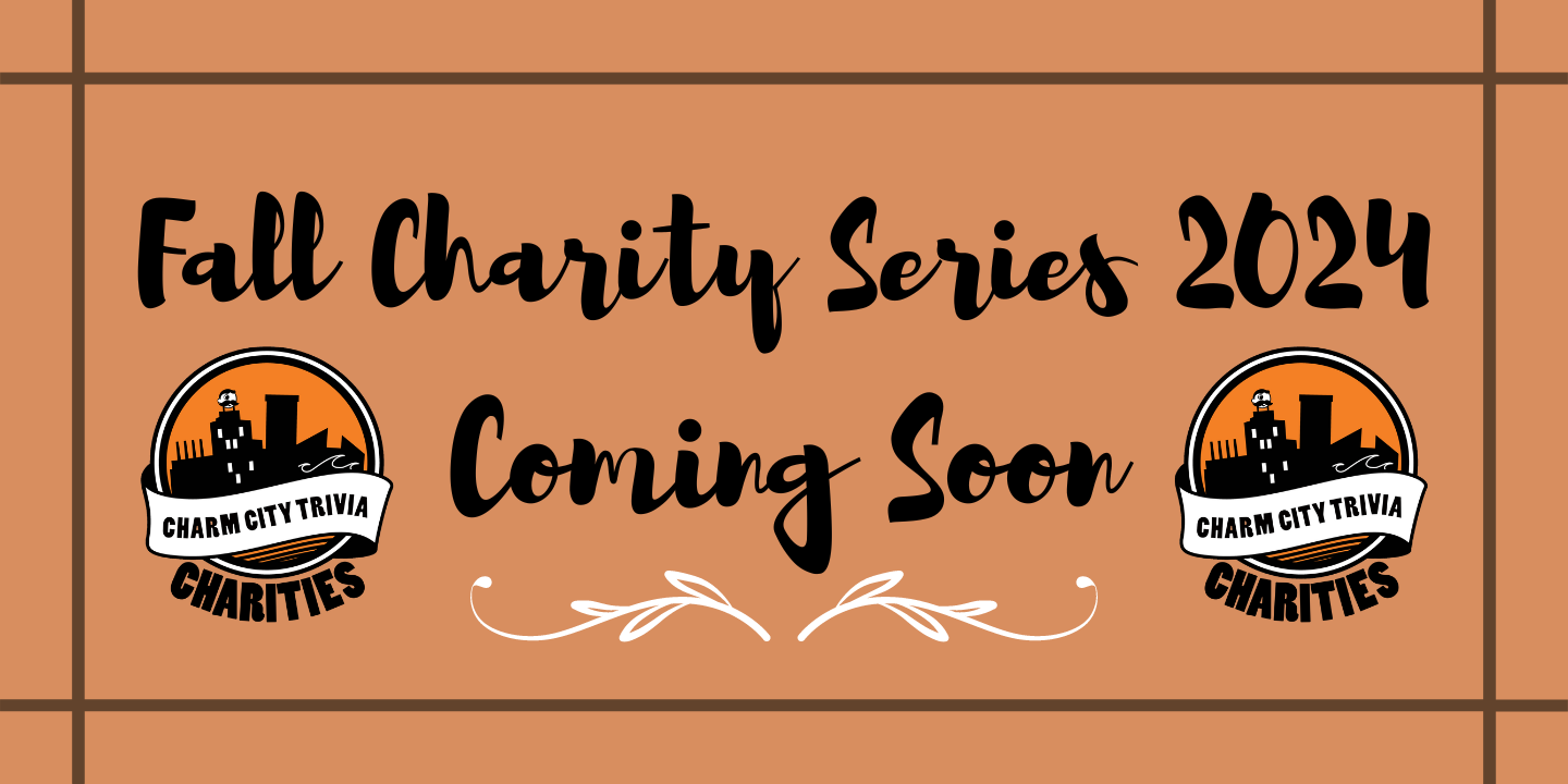 a light brown background with a dark brown border, a white line, two charm city trivia charities logos, and black text. The test reads: Fall Charity Series 2024 Coming Soon