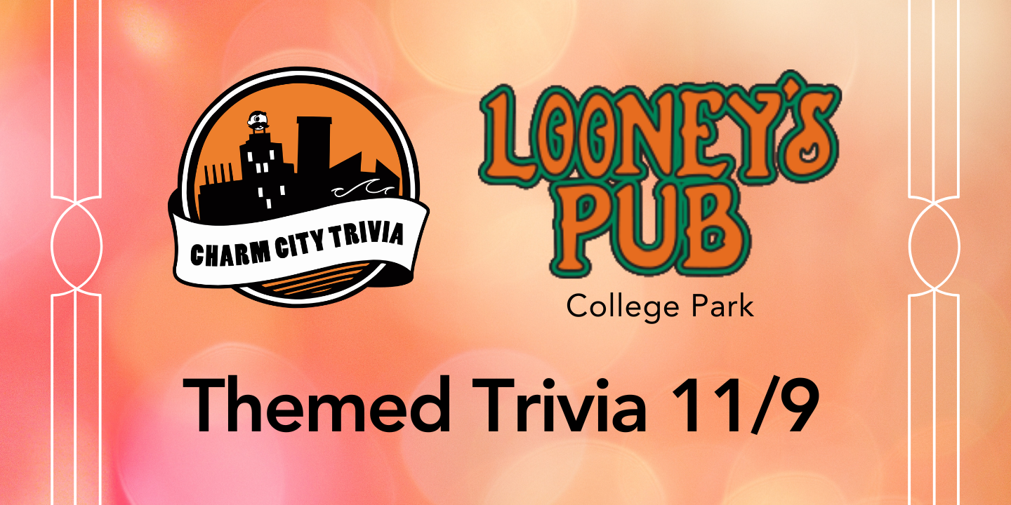 a multicolor background with the charm city trivia logo, looney's pub college park logo, and black text. The text reads: themed trivia 11/9