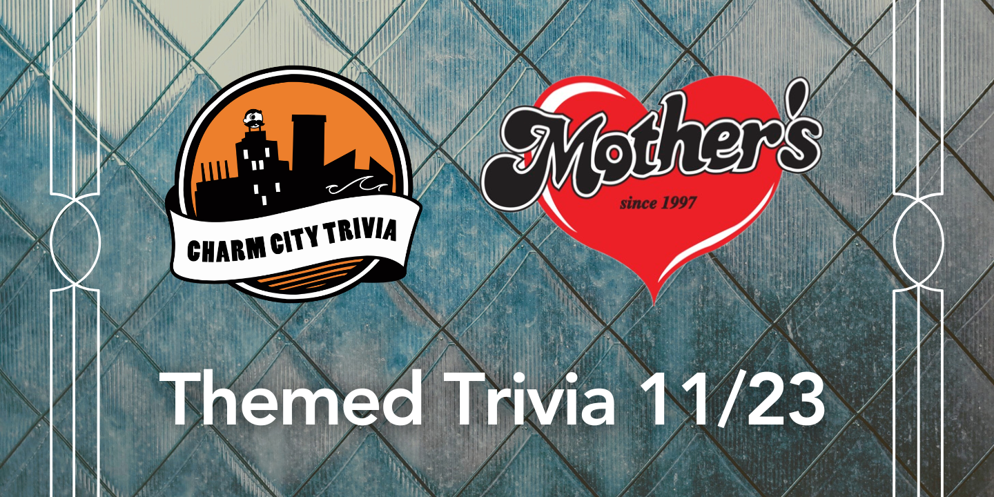 a multicolor background with the charm city trivia logo, mother's grille logo, and white text. The text reads: Themed Trivia 11/23