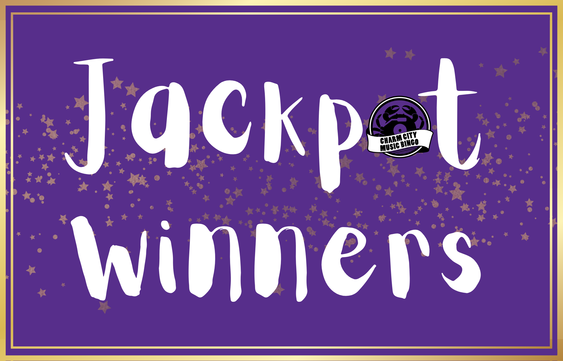 a purple background with a gold border, gold stars, the Charm City Music Bingo logo, and white text. The text reads: Jackpot Winners.