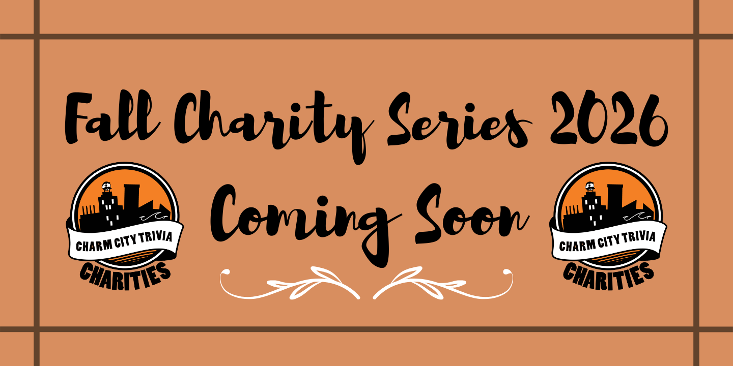 a light brown background with a dark brown border, a white line, two charm city trivia charities logos, and black text. The text reads: Fall Charity Series 2026 Coming Soon