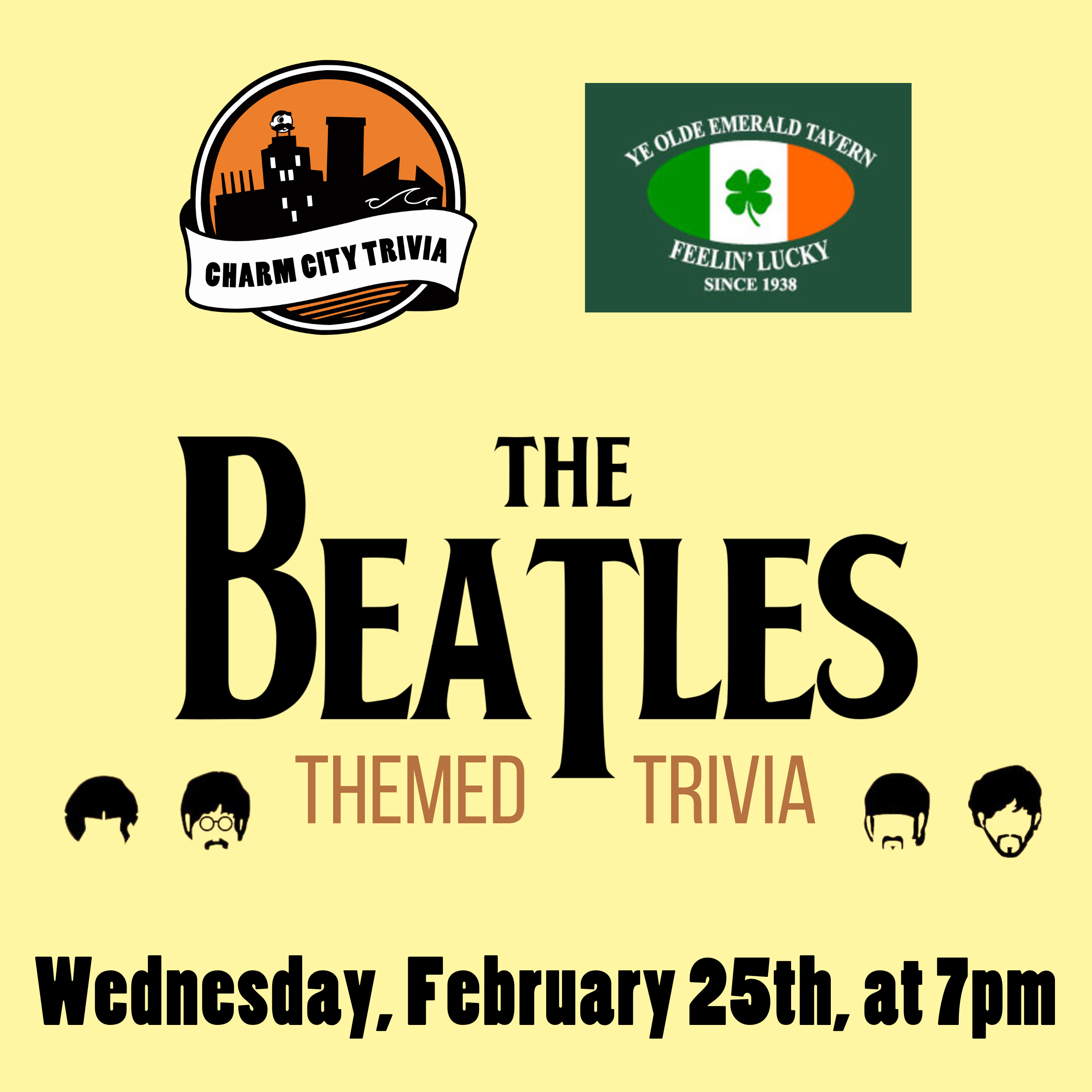 a light yellow background with the Charm City Trivia logo, Emerald Tavern logo, The Beatles logo, silhouettes of the Beatles, and black text. the text reads: Wednesday, February 25th at 7pm.