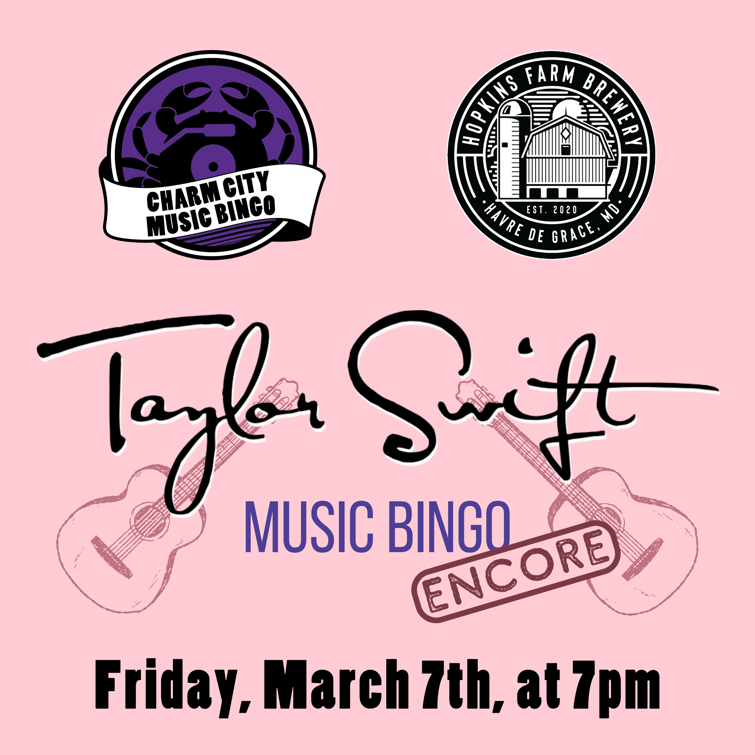 a light pink background with the charm city music bingo logo, hopkins farm brewery logo, taylor swift's signature, two dark pink guitars, a dark pink rounded rectangle with the word "encore" in it, and black text. The text reads: Friday, March 7th at 7pm.