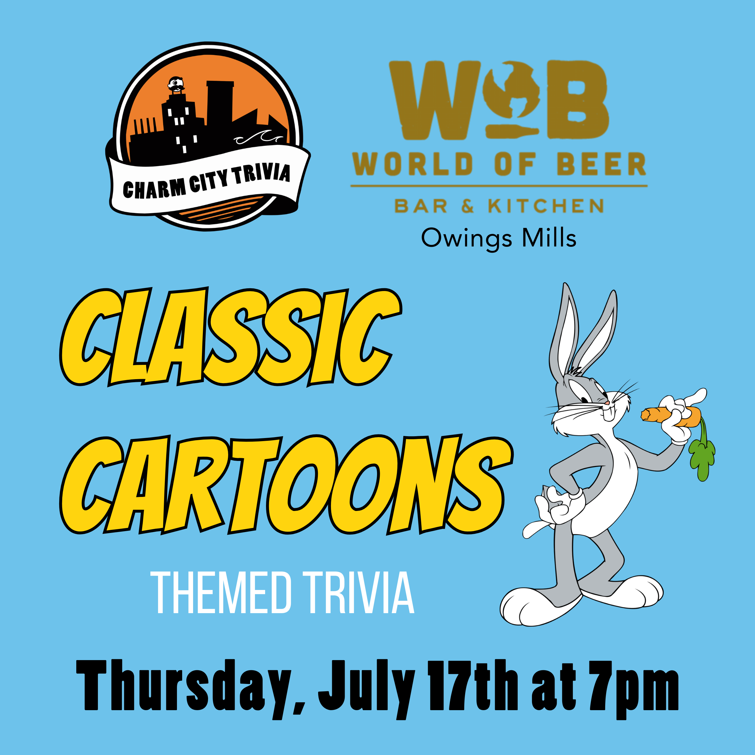 a cyan background with the charm city trivia logo, world of beer owings mills logo, bugs bunny, and yellow, white, and black text. The text reads: Classic Cartoons themed trivia. Thursday, July 17th at 7pm.