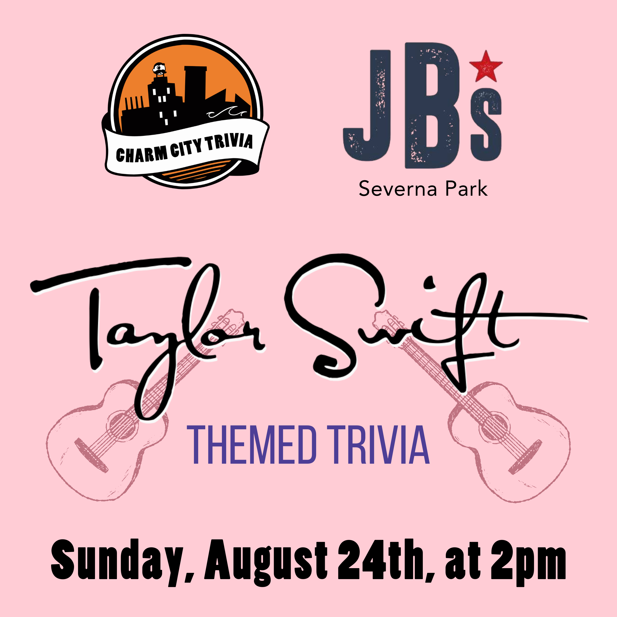 a light pink background with the charm city trivia logo, jb's severna park logo, taylor swift's signature, two dark pink guitars, and black text. The text reads: Sunday, August 24th at 2pm.