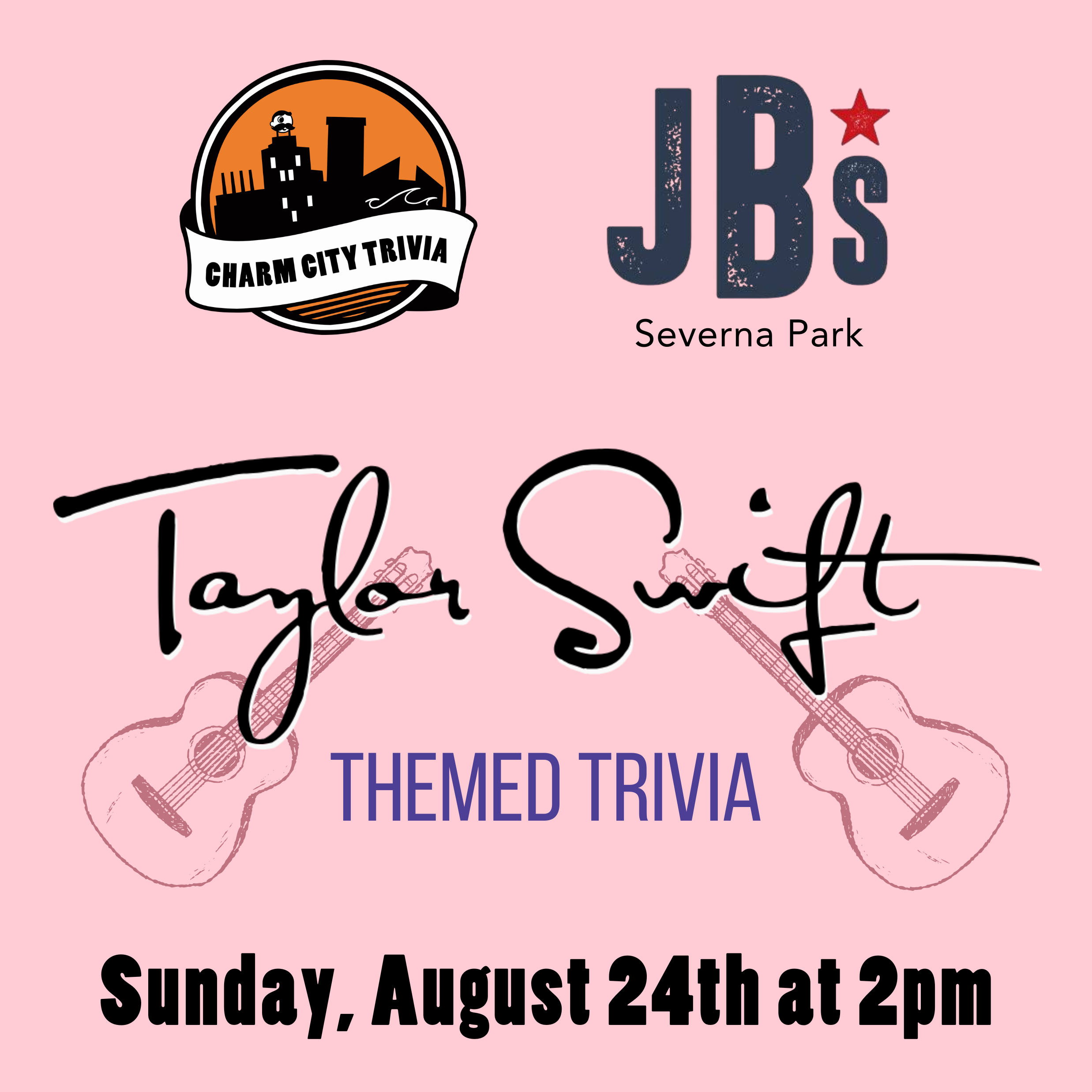 a light pink background with the charm city trivia logo, jb's severna park logo, taylor swift's signature, two dark pink guitars, and black text. The text reads: Sunday, August 24th at 2pm.