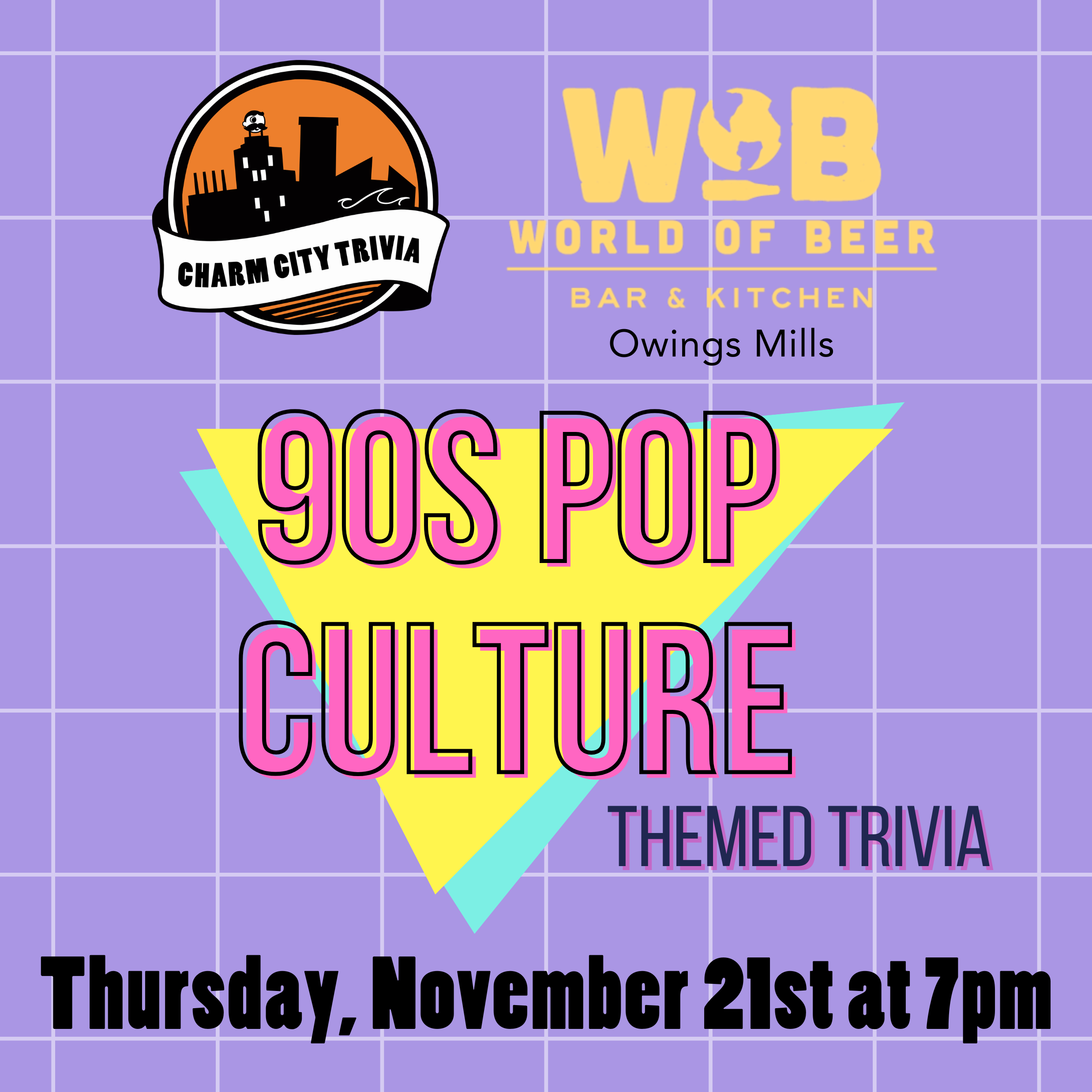 a light purple background with a white grid pattern, the charm city trivia logo, world of beer owings mills logo, 90s pop culture logo, and black text. the text reads: Thursday, November 21st at 7pm