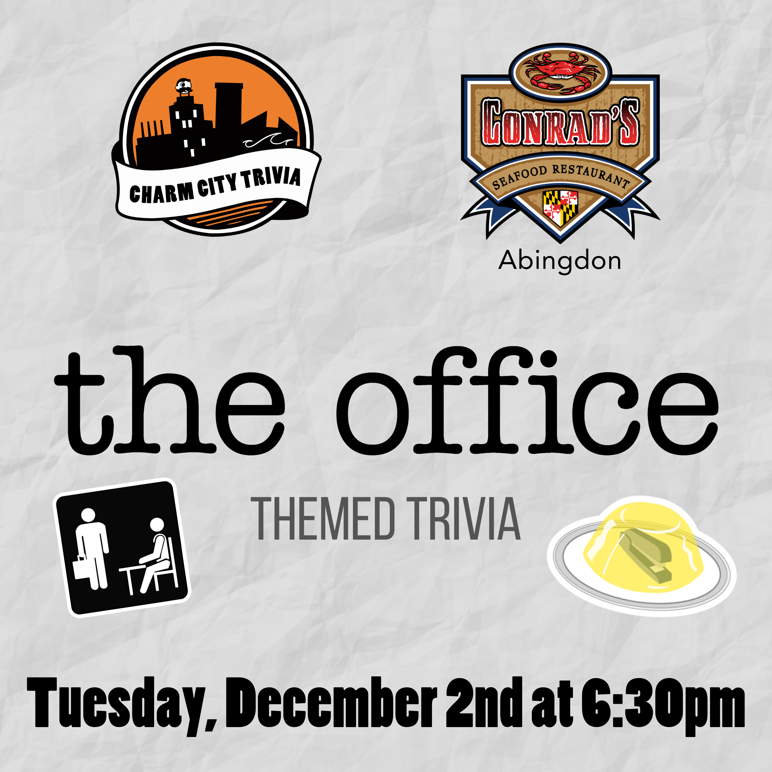 a light gray, paper textured background with the charm city trivia logo, conrad's seafood abingdon logo, the office logo, a stapler in jello, the office placard, and black text. the text reads: tuesday, december 2nd at 6:30pm.