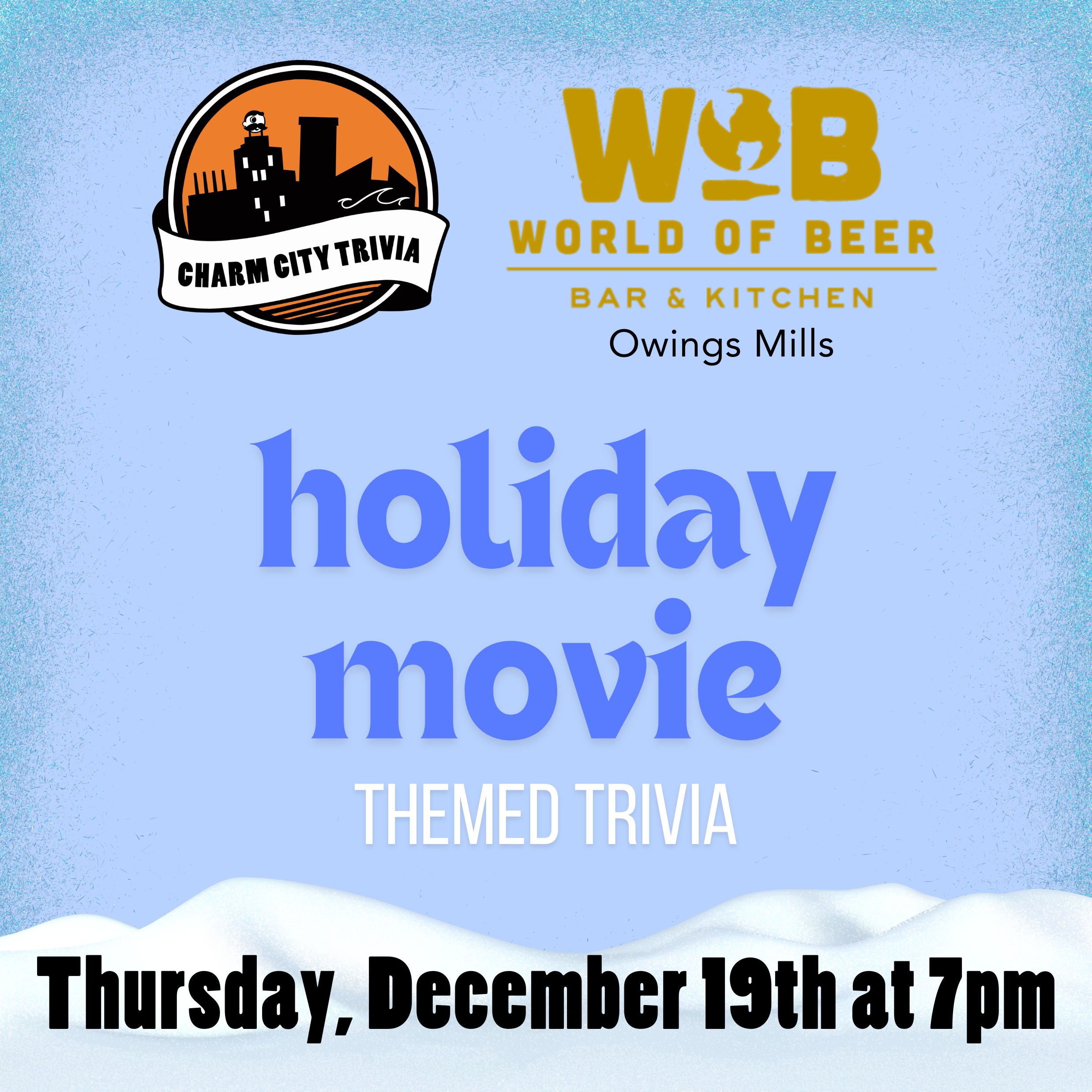 a light blue background with a pile of snow at the bottom, the charm city trivia logo, world of beer owings mills logo, holiday movies logo, and black text. the text reads: thursday, december 19th at 7pm