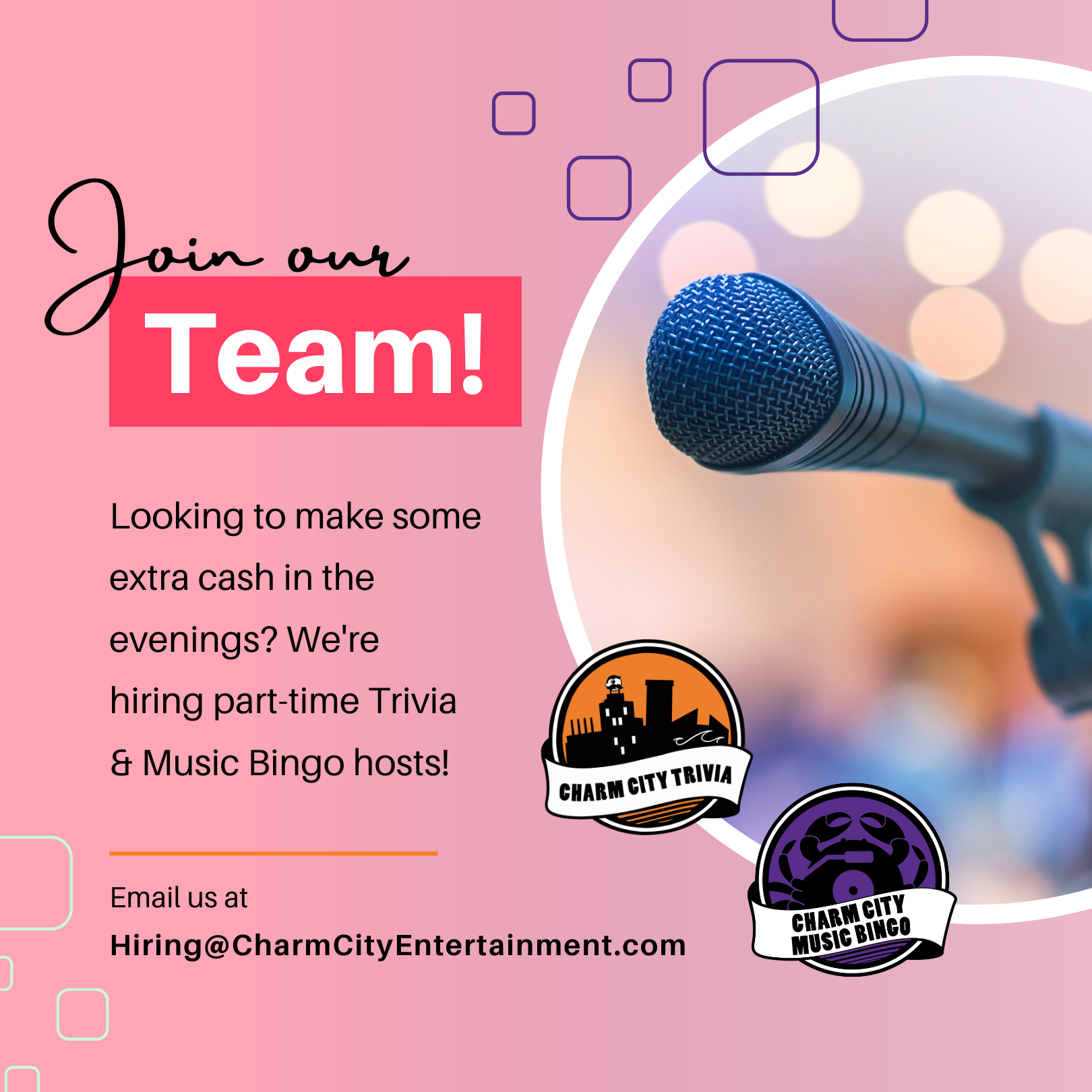 a light pink background with purple and green shapes, the Charm City Trivia logo, the Charm City Music Bingo logo, a picture of a microphone, and white and black text. The text reads: Join our team! Looking to make some extra cash in the evenings? We're hiring part-time Trivia & Music Bingo hosts! Email us at Hiring@CharmCityEntertainment.com