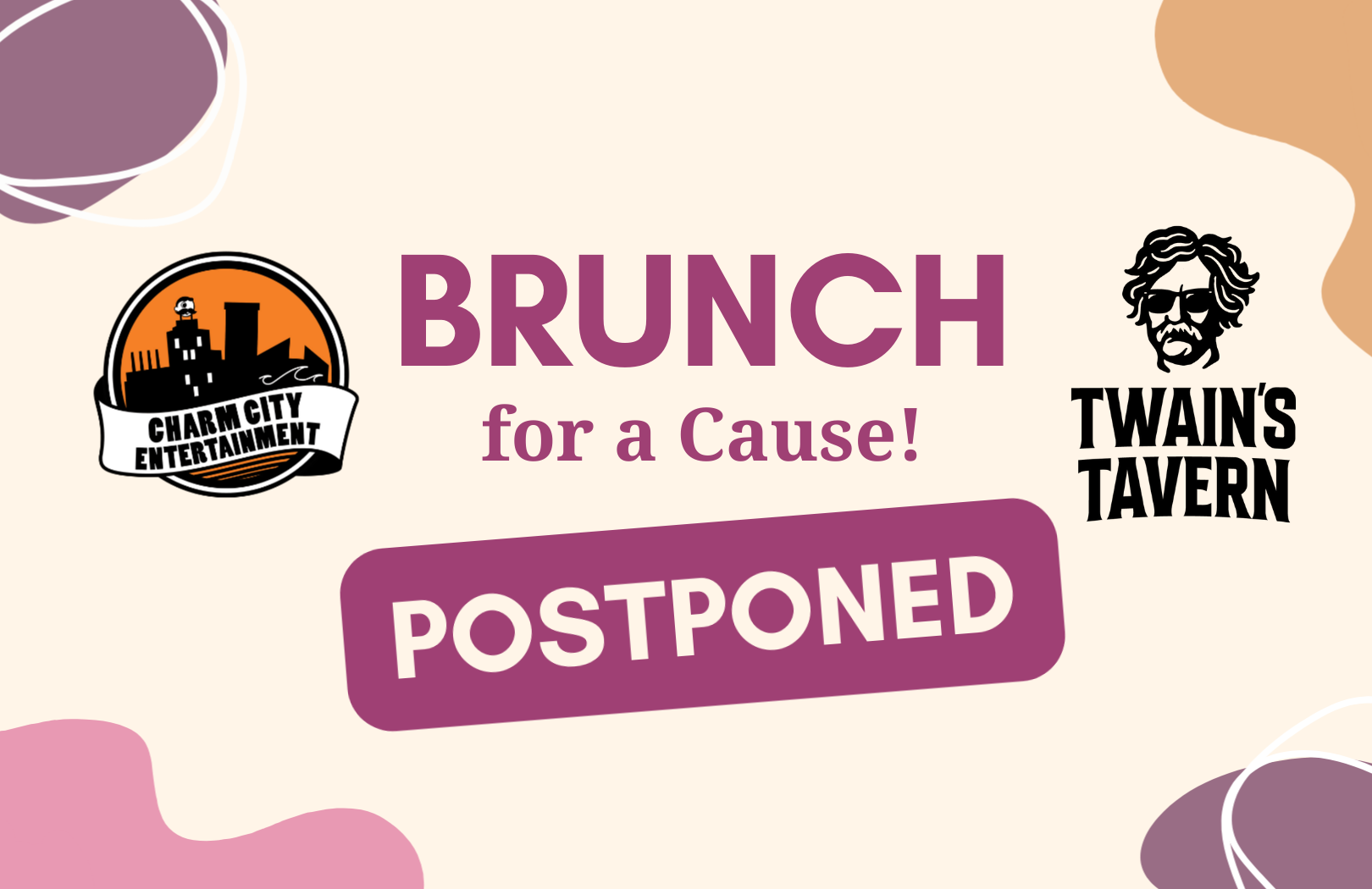 a light orange background with colorful shapes, the Charm City Entertainment logo, Twain's Tavern logo, and dark magenta text. The text reads: Brunch for a Cause! POSTPONED.