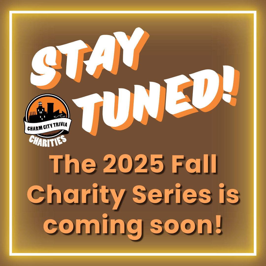 a brown background with a neon yellow border, the charm city trivia charities logo, and white and orange text. The text reads: Stay tuned! The 2025 fall charity series is coming soon!