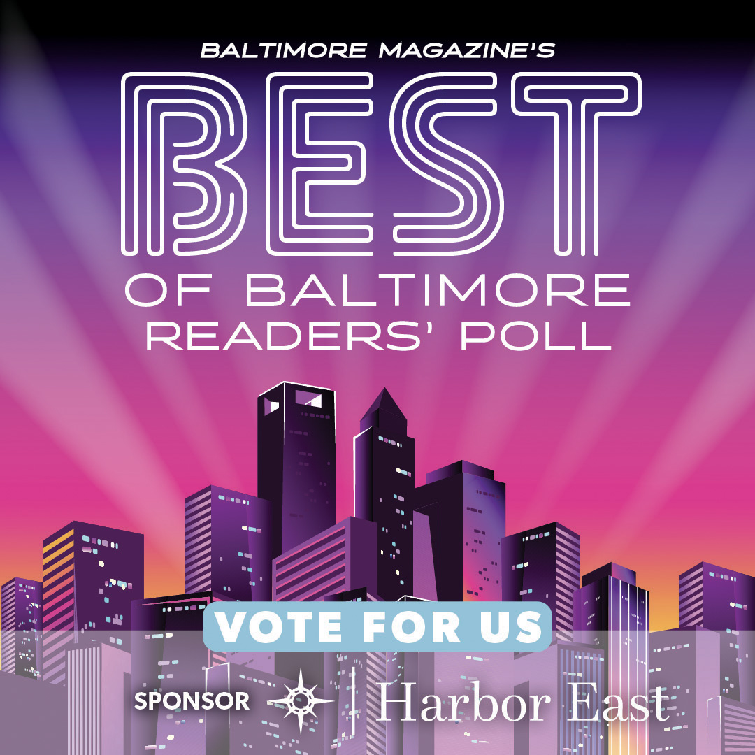 a graphic of downtown Baltimore at sunset with white text. The text reads: Baltimore Magazine's Best of Baltimore Readers' Poll. Vote for us. Sponsor: Harbor East.