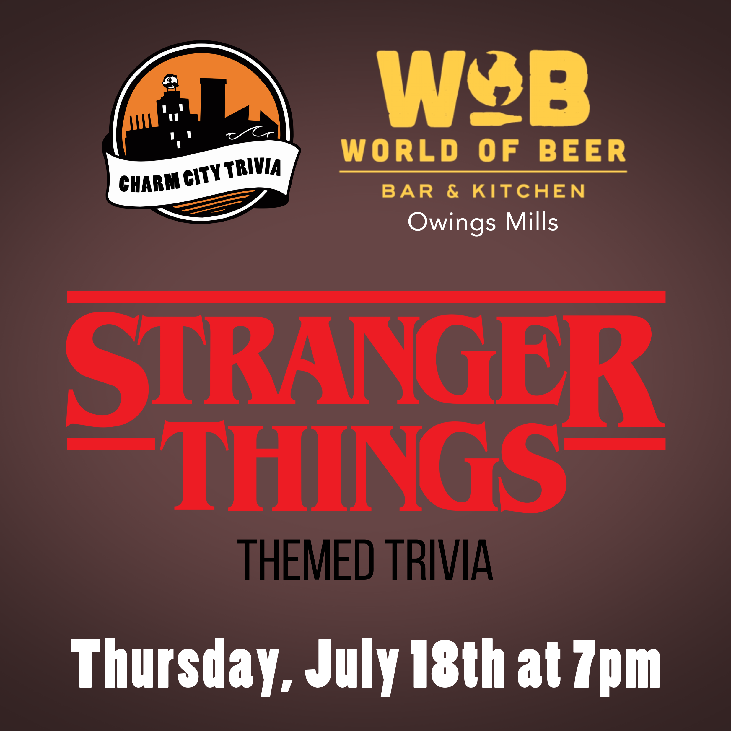 a reddish gray background with the charm city trivia logo, world of beer owings mills logo, stranger things logo, and white text. the text reads: thursday, july 18th at 7pm